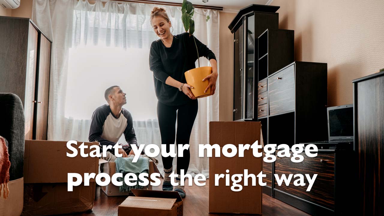 Start the mortgage process the right way