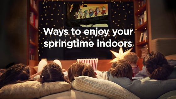 7 Ways to Enjoy Your Springtime Indoors