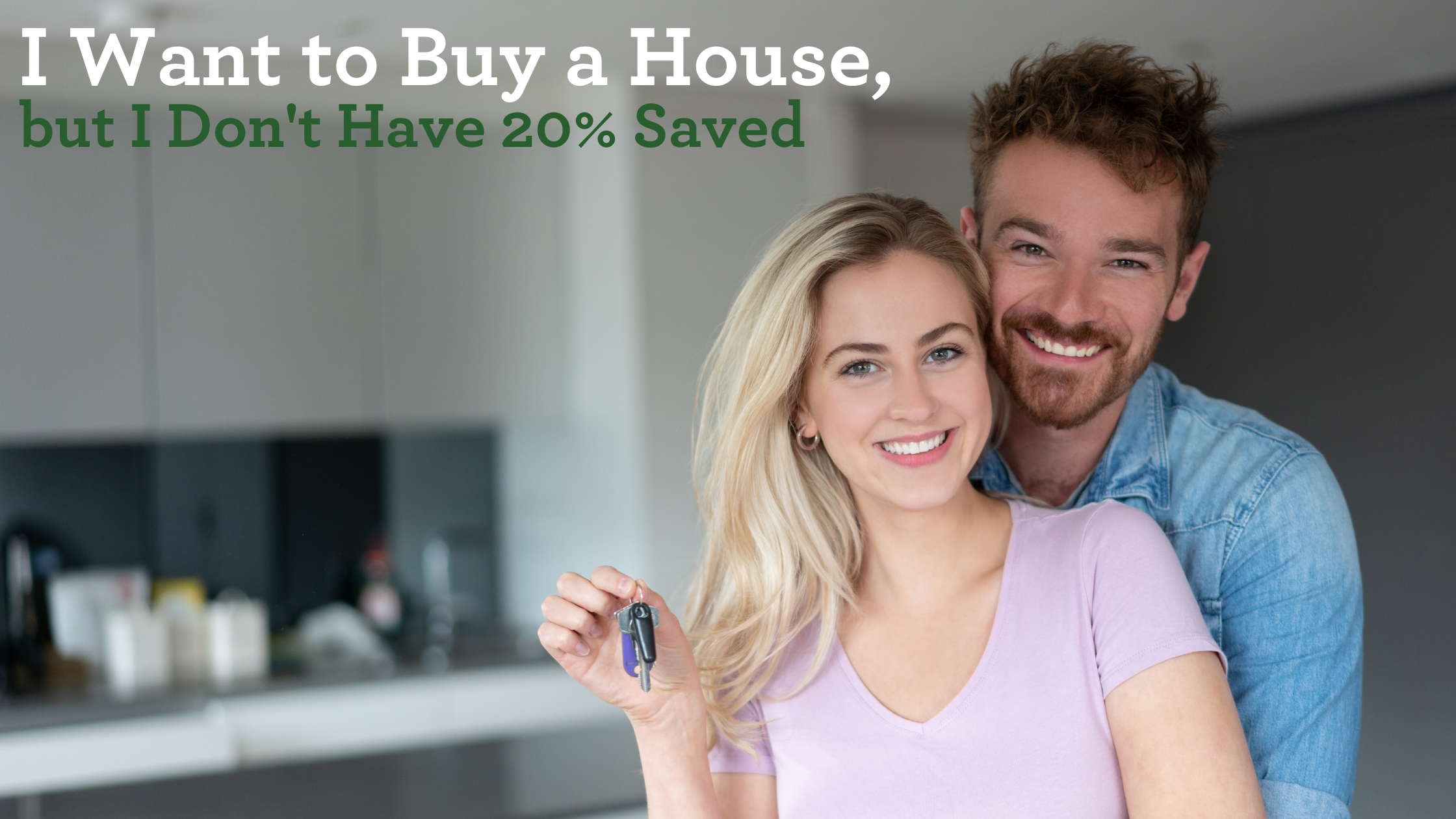 I Want to Buy a House, but I Don't Have 20% Saved
