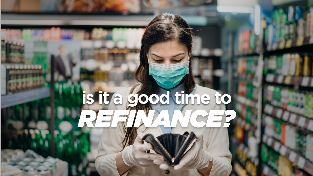 is it a good time to refinance during COVID-19?